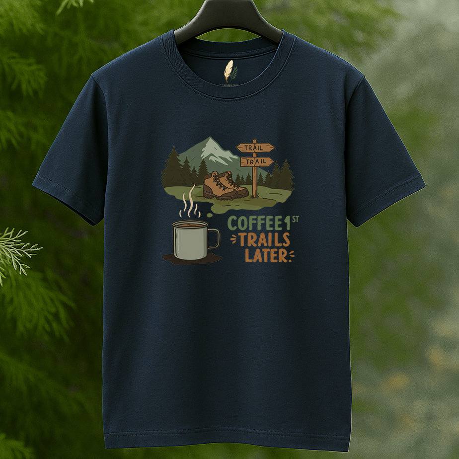Coffee First Trails Later Hiking T-Shirt